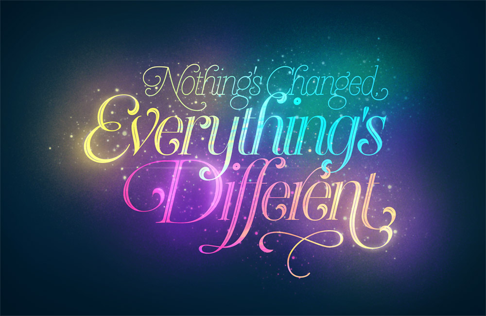 Nothing's Changed, Everything's Different